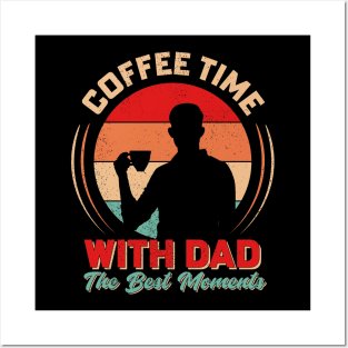 Coffee Time With Dad The best Moments Posters and Art